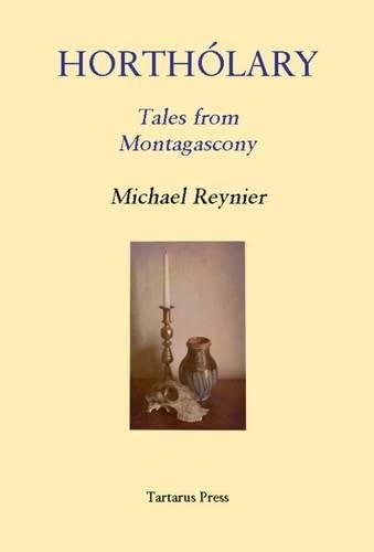 Beispielbild fr Hortholary. Tales from Montagascony zum Verkauf von Arapiles Mountain Books - Mount of Alex