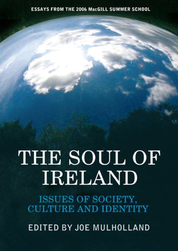 The Soul of Ireland - Issues of Society, Culture and Identity - Papers from the 2006 MacGill Summ...