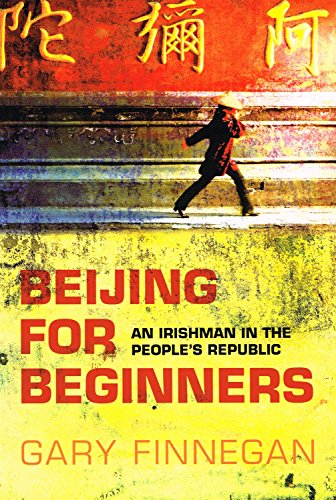 Beispielbild fr Beijing for Beginners: An Irishman in the People's Republic zum Verkauf von WorldofBooks