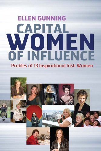 Stock image for Capital Women of Influence: Profiles of 13 Inspirational Irish Women for sale by WorldofBooks