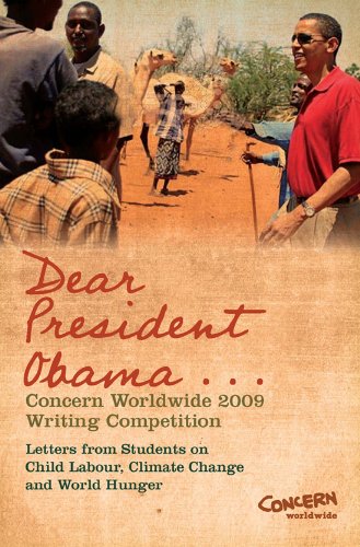 Beispielbild fr Dear President Obama .: The Concern Worldwide 2009 Writing Competition - Featuring Selected Student Essays on Child Labour, Climate Change and the Developing World and World Hunger zum Verkauf von WorldofBooks