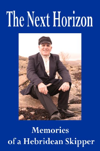 Beispielbild fr The Next Horizon : Memories of a Hebridean Skipper zum Verkauf von Better World Books Ltd