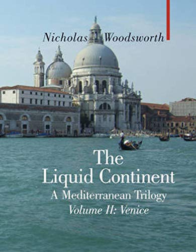 Stock image for THE LIQUID CONTINENT: A MEDITERRANEAN TRILOLGY VOLUME II. VENICE for sale by Columbia Books, ABAA/ILAB, MWABA