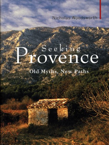 Beispielbild fr Seeking Provence: Old Myths, New Paths: Old Paths, New Myths (Armchair Traveller) zum Verkauf von WorldofBooks