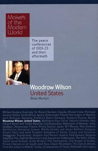 Beispielbild fr Makers of Modern World Subscription: Woodrow Wilson: United States of America - The Peace Conferences of 1919-23 and Their Aftermath (Makers of the Modern World) zum Verkauf von WorldofBooks
