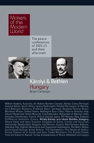 Beispielbild fr Makers of Modern World Subscription: Karolyi and Bethlen: Hungary - The Peace Conferences of 1919-23 and Their Aftermath (Makers of the Modern World) zum Verkauf von Reuseabook