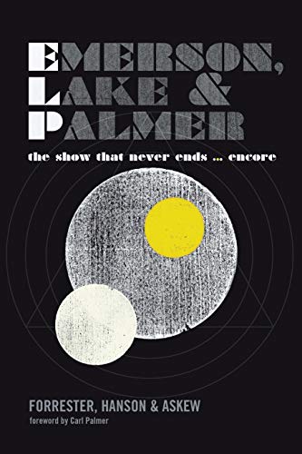 9781905792399: Emerson, Lake and Palmer: The Show That Never Ends ... Encore