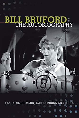 Beispielbild fr Bill Bruford: The Autobiography. Yes, King Crimson, Earthworks and More. zum Verkauf von Save With Sam