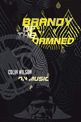 Stock image for Brandy of the Damned: Colin Wilson on Music for sale by Ystwyth Books