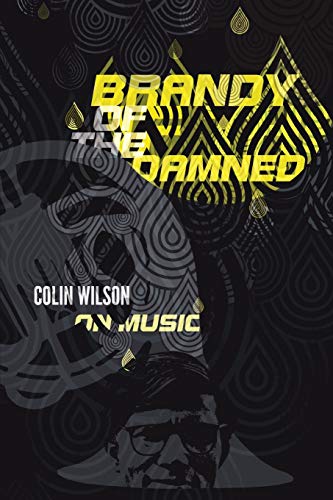 Stock image for Brandy of the Damned: Colin Wilson on Music for sale by HPB-Emerald