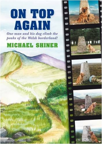 Stock image for On Top Again: One Man and His Dog Climb the Peaks of the Welsh Borderland for sale by WorldofBooks