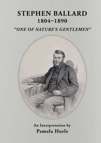 Beispielbild fr Stephen Ballard 1804-1890: One of Nature's Gentlemen zum Verkauf von WorldofBooks