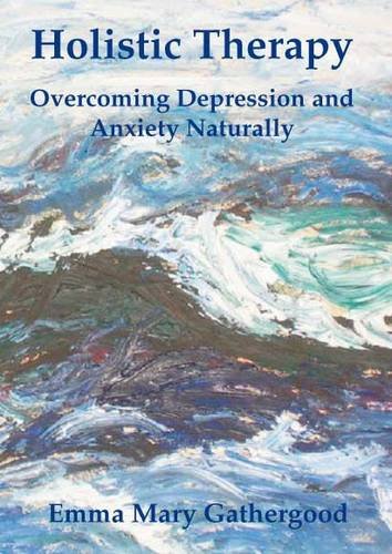 Stock image for Holistic Therapy: Overcoming Depression and Anxiety Naturally for sale by MusicMagpie