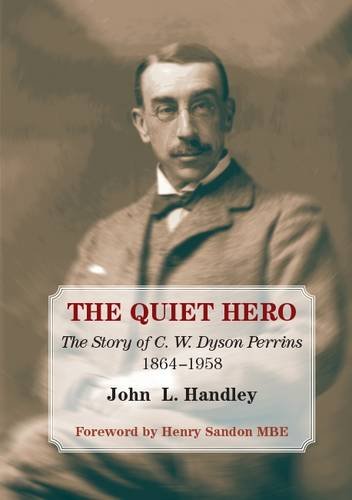 Beispielbild fr The Quiet Hero: The Story of C W Dyson Perrins 1864-1958 zum Verkauf von AwesomeBooks