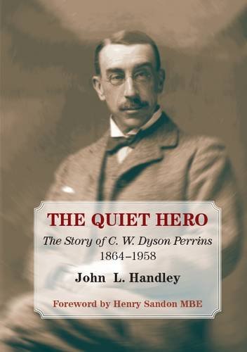 Stock image for The Quiet Hero: The Story of C W Dyson Perrins 1864-1958 for sale by AwesomeBooks