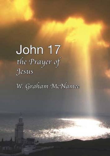 Imagen de archivo de John 17 the Prayer of Jesus: the Ladder to and from Heaven a la venta por Saturday Books