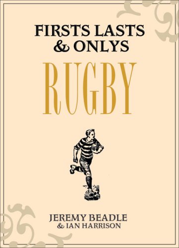 Firsts, Lasts & Onlys: Rugby (9781905798131) by Beadle, Jeremy