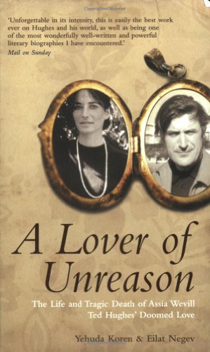 Beispielbild fr A Lover of Unreason: The Life and Tragic Death of Assia Wevill - Ted Hughes's Doomed Love zum Verkauf von WorldofBooks