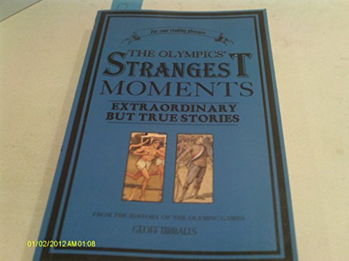 9781905798230: The Olympics' Strangest Moments: Extraordinary but True Stories from the History of the Olympic Games (Strangest series)