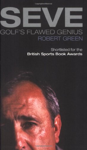 9781905798247: Seve: Golf''s Flawed Genius