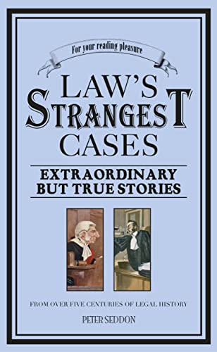 9781905798285: Law's Strangest Cases: Extraordinary But True Tales from over Five Centuries of Legal History