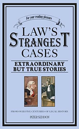 Stock image for Law's Strangest Cases: Extraordinary but True Stories from Over Five Centuries of Legal History (Strangest series) for sale by SecondSale