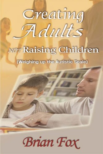 Creating Adults Not Raising Children (9781905809226) by Brian Fox