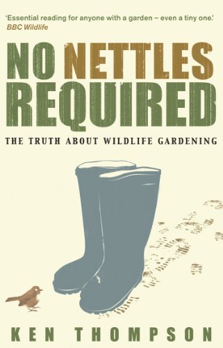 9781905811144: No Nettles Required: The Reassuring Truth About Wildlife Gardening