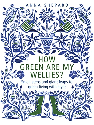 Beispielbild fr How green Are My Wellies?: Small Steps And Giant Leaps To Green Living With Style zum Verkauf von WorldofBooks