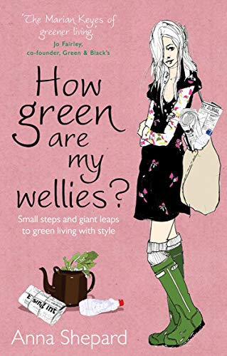Beispielbild fr How green Are My Wellies?: Small Steps And Giant Leaps To Green Living With Style zum Verkauf von AwesomeBooks