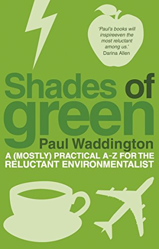 Stock image for Shades Of Green: A (mostly) practical A-Z for the reluctant environmentalist for sale by WorldofBooks