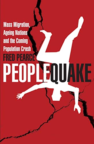 Peoplequake: Mass Migration, Ageing Nations and the Coming Population Crash - Pearce, Fred