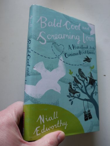 Imagen de archivo de Bald Coot and Screaming Loon: A handbook for the curious bird lover a la venta por AwesomeBooks