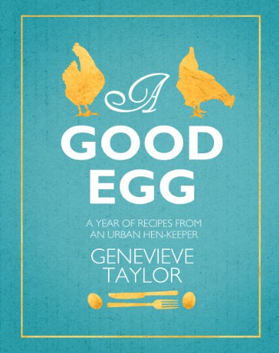 Beispielbild fr A Good Egg: a year of recipes from an urban hen-keeper zum Verkauf von WorldofBooks