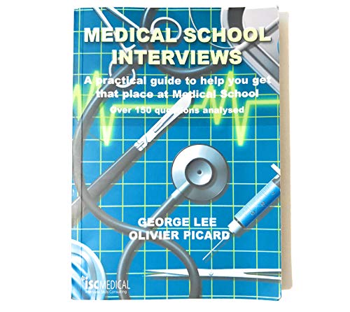 Imagen de archivo de Medical School Interviews: A Practical Guide to Help You Get That Place at Medical School - Over 150 Questions Analysed a la venta por Reuseabook