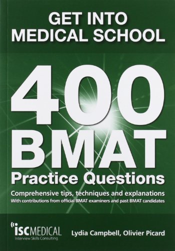 Stock image for Get into Medical School : 400 BMAT Practice Questions: Comprehensive Tips, Techniques and Explanations: With Contributions from Official BMAT Examiners and Past BMAT Candidates for sale by Better World Books