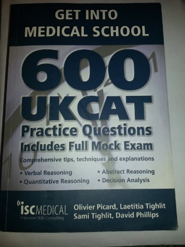 Beispielbild fr Get into Medical School : 600 UKCAT Practice Questions: Includes Full Mock Exam, Comprehensive Tips, Techniques and Explanations zum Verkauf von Better World Books