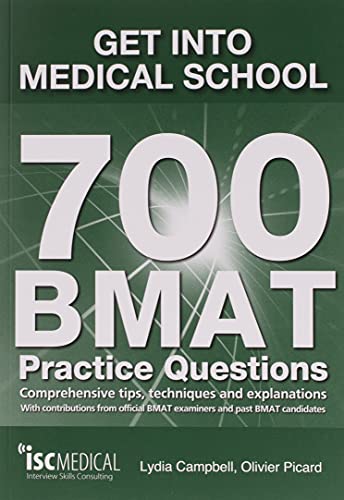 Stock image for Get into Medical School : 700 BMAT Practice Questions: Comprehensive Tips, Techniques and Explanations: With Contributions from Official BMAT Examiners and Past BMAT Candidates for sale by Better World Books: West