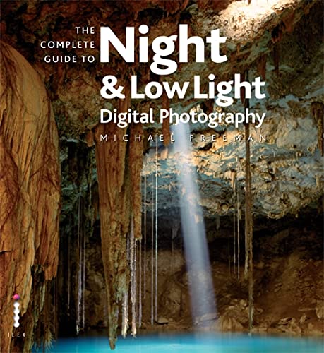 Imagen de archivo de The Complete Guide to Night & Low Light Digital Photography: Michael Freeman (Complete Guides) a la venta por WorldofBooks