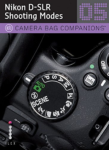 Stock image for Nikon D-SLR Shooting Modes: Camera Bag Companions 5: A Camera Bag Companion 5 for sale by WorldofBooks