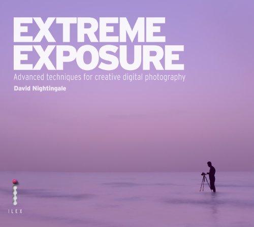 Stock image for Extreme Exposure: Advanced Techniques for Creative Digital Photography for sale by Greener Books