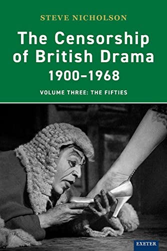 Stock image for The Censorship of British Drama 1900-1968 Volume 3: The Fifties (Exeter Performance Studies) for sale by WorldofBooks