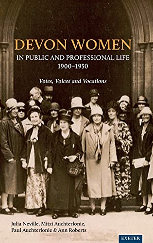 Beispielbild fr Devon Women in Public and Professional Life, 1900-1950 zum Verkauf von Blackwell's
