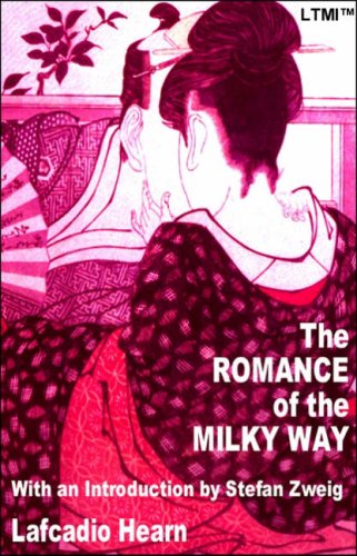 The Romance of the Milky Way: and Other Studies and Stories: No. 11 (Living Time World Fiction) (9781905820030) by Hearn, Lafcadio; Zweig, Stefan