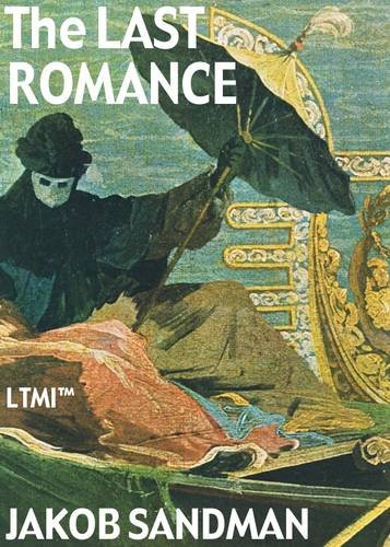 The Last Romance: A Journey Beyond Space: No. 18 (Living Time World Fiction) (9781905820290) by Sandman, Jakob
