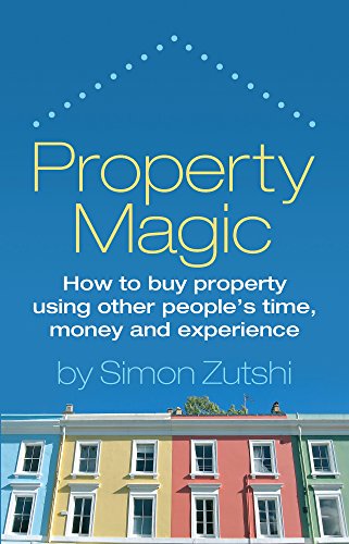 Beispielbild fr Property Magic: How to Buy Property Using Other People's Time, Money and Experience zum Verkauf von WorldofBooks