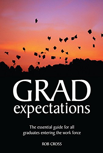 Stock image for Grad Expectations: The Essential Guide for All Graduates Entering the Work Force for sale by Reuseabook