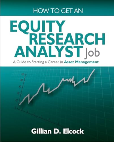 Beispielbild fr How to Get an Equity Research Analyst Job: A Guide to Starting a Career in Asset Management zum Verkauf von Wonder Book