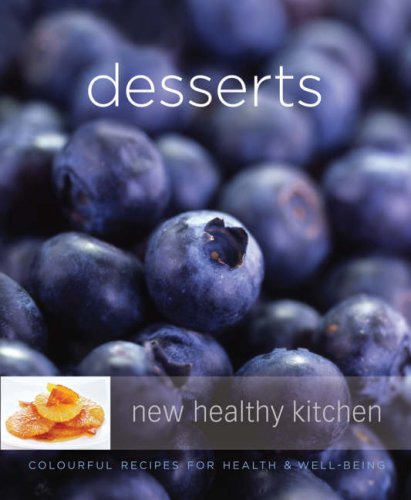 Imagen de archivo de Desserts: Colourful Recipes for Health and Well-bring (New Healthy Kitchen) (New Healthy Kitchen S.) a la venta por WorldofBooks