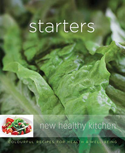 Beispielbild fr Starters: Colourful Recipes for Health and Well-being (New Healthy Kitchen) zum Verkauf von WorldofBooks